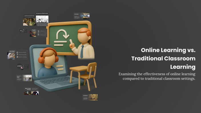 Online Learning vs. Traditional Classroom Learning by PACKIN on Prezi