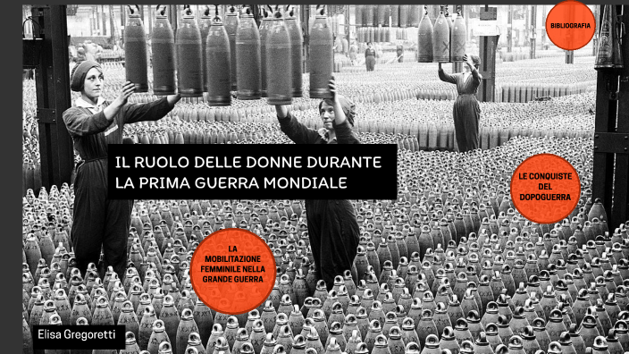 IL RUOLO DELLE DONNE NELLA PRIMA GUERRA MONDIALE by Elisa Gregoretti on