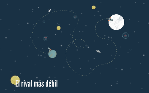 El Rival Más Débil By Clau Muñoz Rosado On Prezi