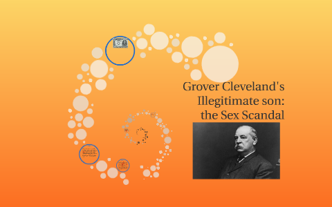 Grover Cleveland's Illegitimate son: Sex Scandal by Meagan Androwski on