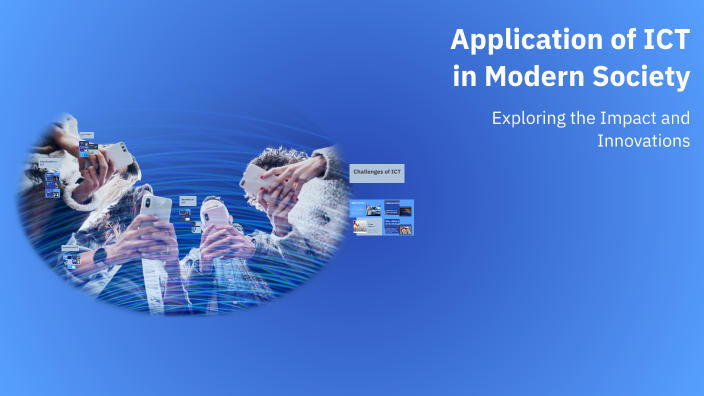 Application of ICT in Modern Society by Tehmina Riaz on Prezi