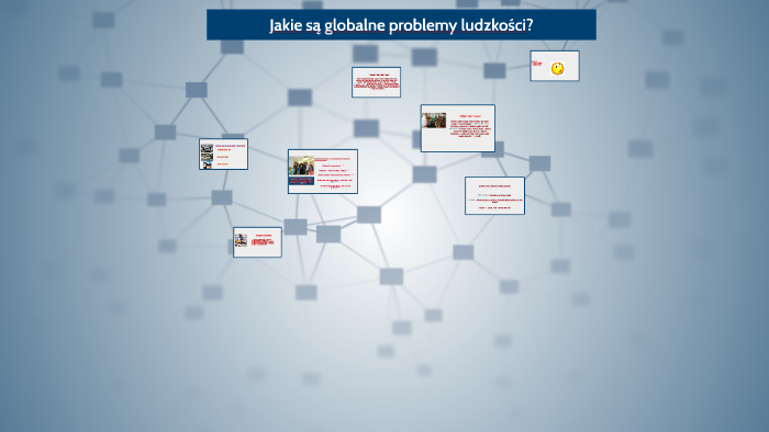 Jakie są globalne problemy ludzkości? by Krzysztof Oppel on Prezi