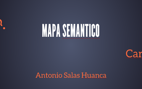 MAPA SEMANTICO by Antony Salas on Prezi