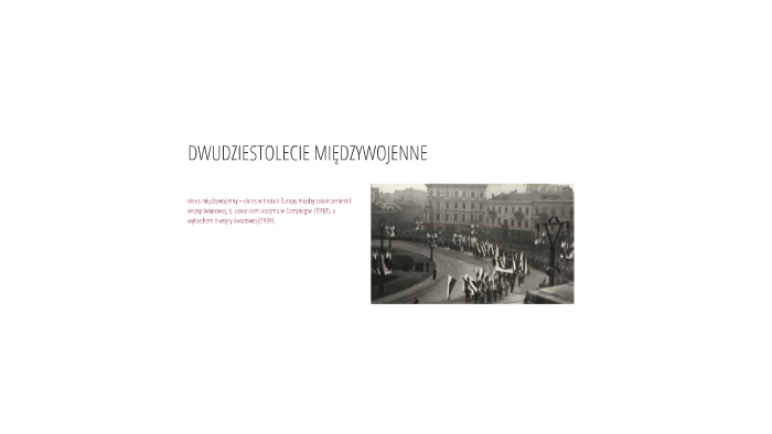 DWUDZIESTOLECIE MIĘDZYWOJENNE by zuzanna rystwej on Prezi