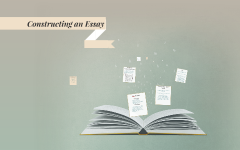 Constructing an Essay by susan edwards on Prezi
