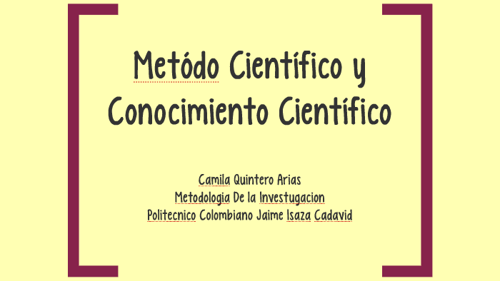 Metodo Cientifico y Conocimiento Cientifico by Camila Quintero Arias on ...