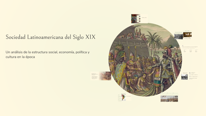 Sociedad Latinoamericana del Siglo XIX by Pablo Ninantay on Prezi
