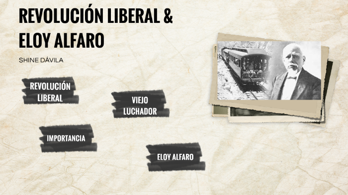 Revolucion Liberal Y Eloy Alfaro By Shine Dávila On Prezi Revolucion Liberal Y Eloy Alfaro By Shine Dávila On Prezi