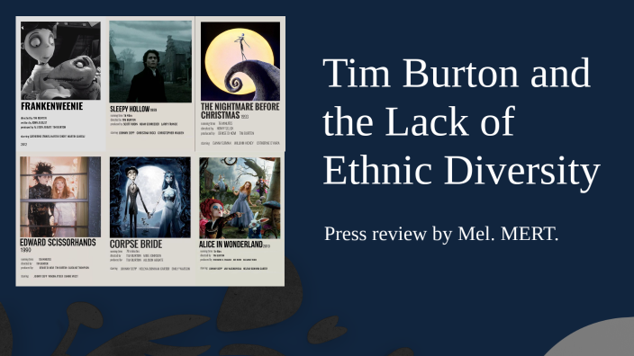 Tim Burton and the Lack of Ethnic Diversity by melek mert on Prezi