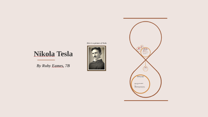 Nikola Tesla by Ruby Eames on Prezi