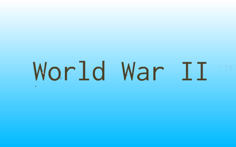 World War II by Stuart Johnson on Prezi
