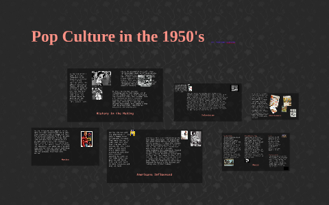 Pop Culture in the 1950's by Madison Barshaw on Prezi