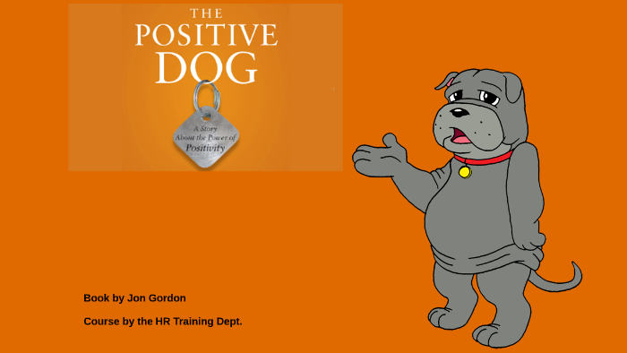 The Positive Dog A Story About The Power Of Positivity The Positive Dog by Michelle Folkers on Prezi