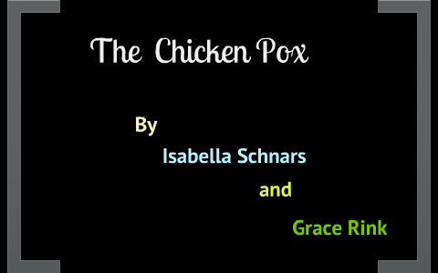 The Chicken Pox by Lauren Schnars on Prezi