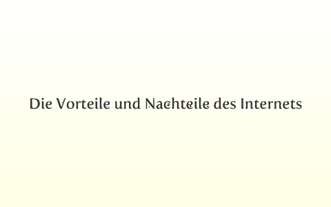 Die Vorteile Und Nachteile Des Internets By Johnny Luk On Prezi