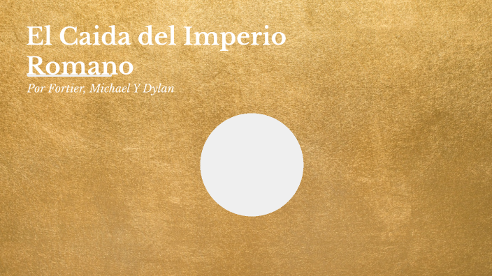El fin del Imperio Romano by Daniel Flores on Prezi