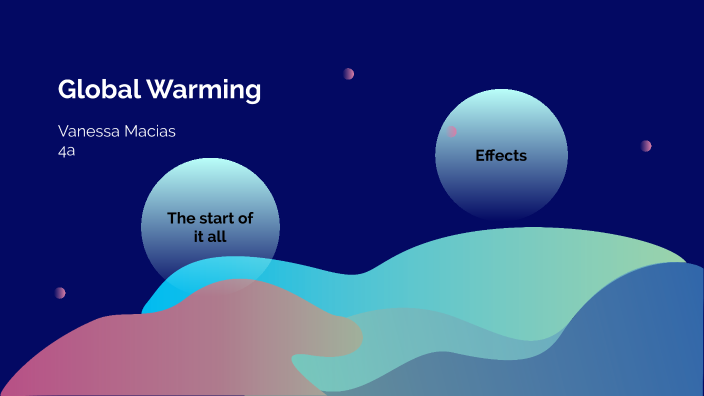 Global Warming by Vanessa Macias on Prezi