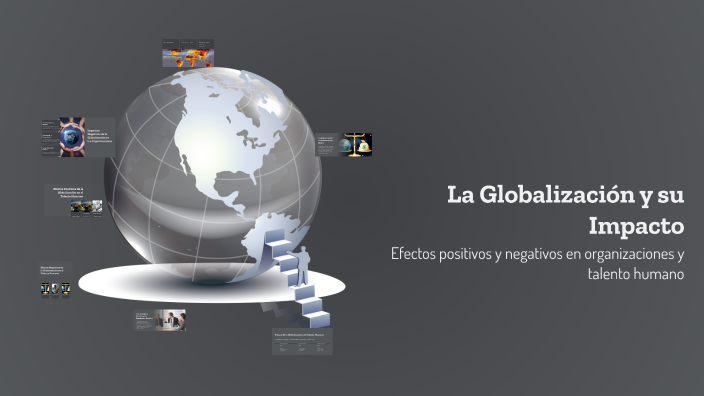 La Globalización y su Impacto by MERLYS OROZCO on Prezi