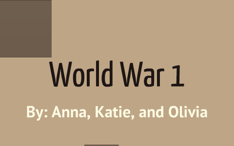 World War 1 Prezi by Olivia Meade on Prezi