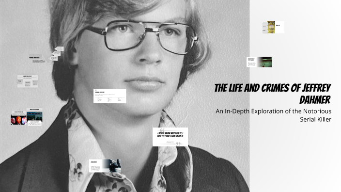 The Life and Crimes of Jeffrey Dahmer by Iman Rahimi on Prezi