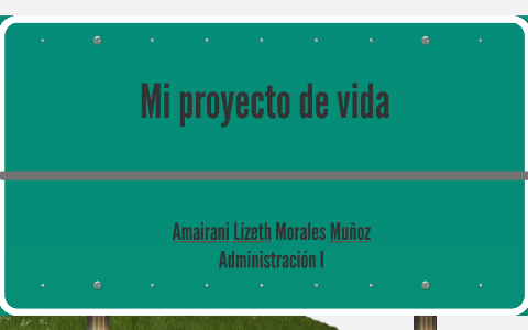 Mi proyecto de vida by Lizeth Morales on Prezi