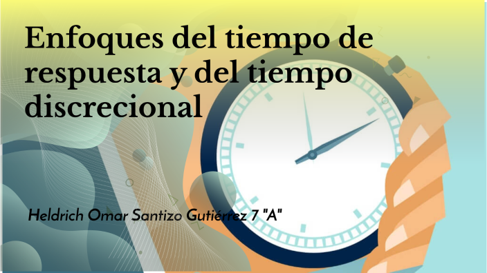 Enfoques del tiempo de respuesta y del tiempo discrecional by HELDRICH