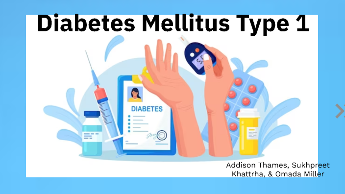 Diabetes Mellitus Type 1 by omada Miller on Prezi