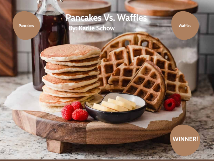 Pancakes vs. Waffles by Karlie Schow on Prezi