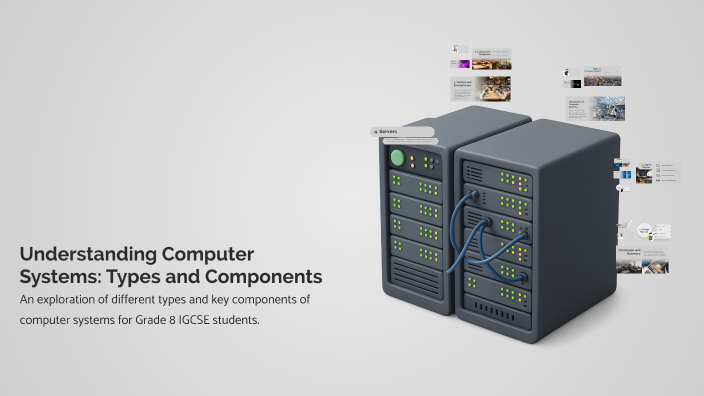 Understanding Computer Systems: Types and Components by geoffrey on Prezi