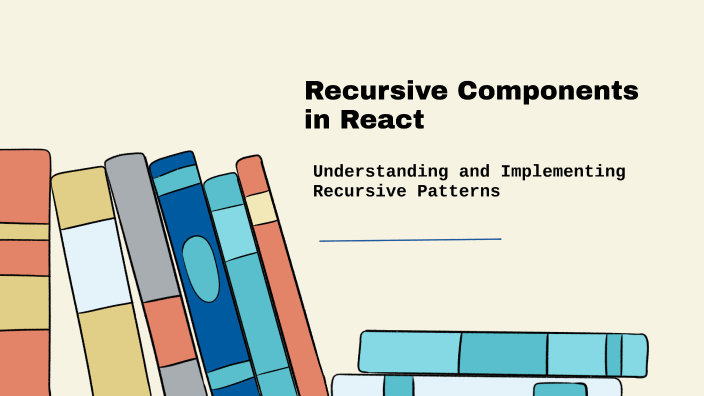 Recursive Components in React by Bhavik Thanki on Prezi