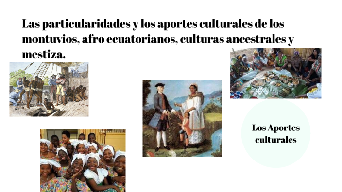 las particularidades y los aportes culturales de los : montuvios ...