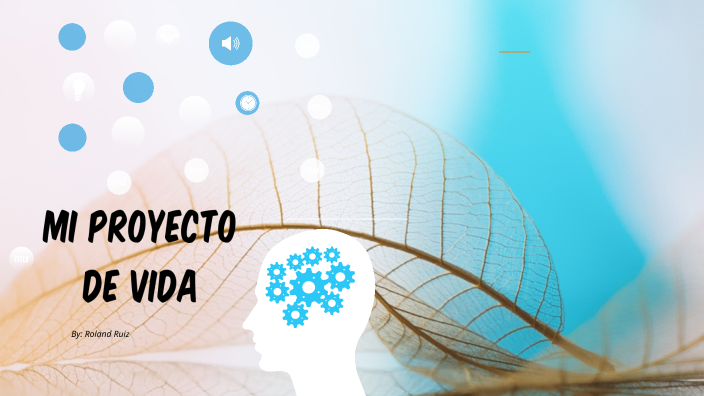 Mi Proyecto de Vida by roland ruiz on Prezi