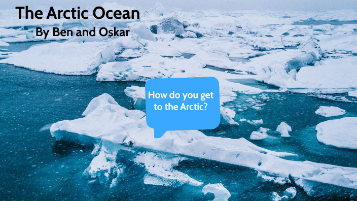 The Arctic Ocean by Ben Hall on Prezi