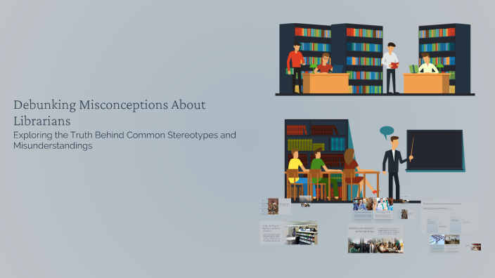 Debunking Misconceptions About Librarians by ravisha Deshmukh on Prezi