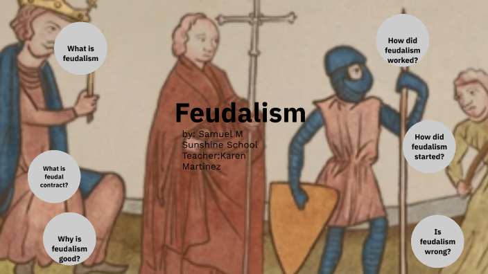 Feudalism by Samuel de Jesus Martinez Moreno on Prezi