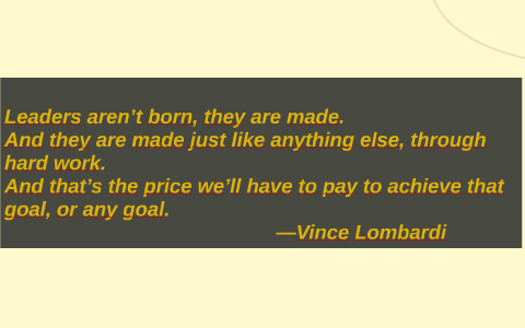 Leaders aren’t born, they are made. And they are made just l by Erizka ...