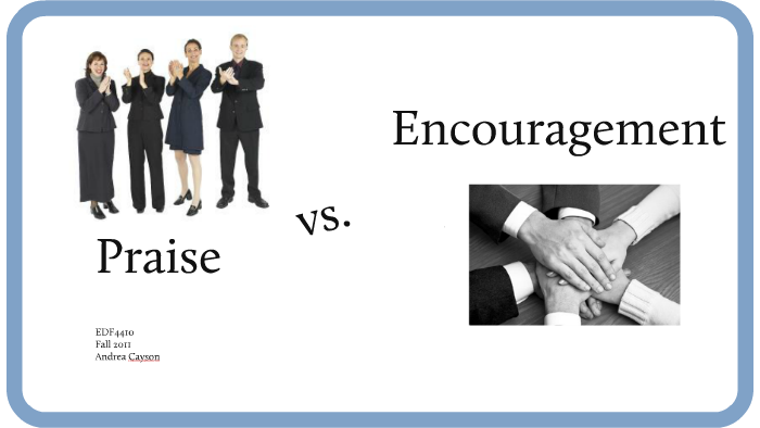 Praise Vs. Encouragement By Andrea Cayson