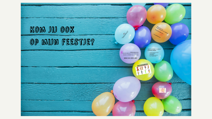 Kom jij ook op mijn feestje? by Emma Harms on Prezi
