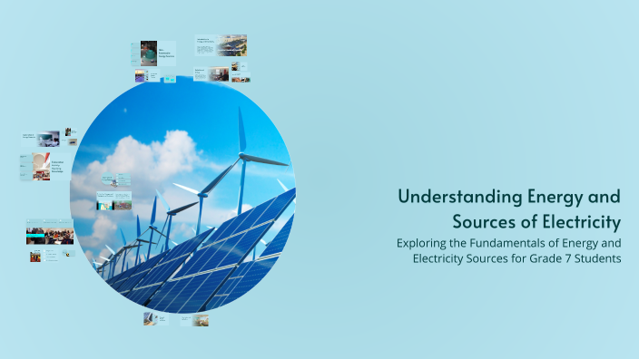 Understanding Energy and Sources of Electricity by Anya Mccarthy on Prezi