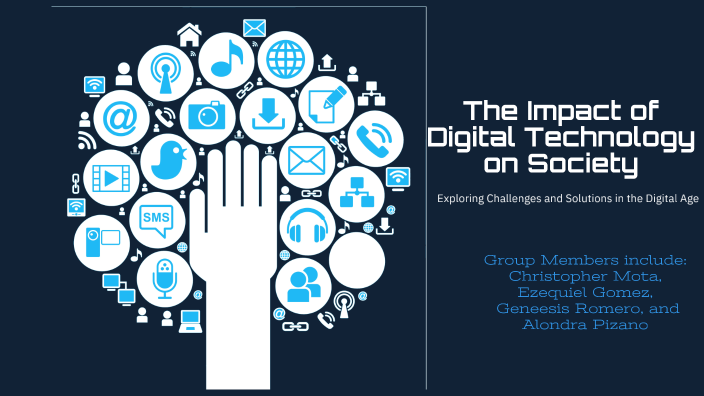 The Impact of Digital Technology on Society by Ezequiel Gomez on Prezi