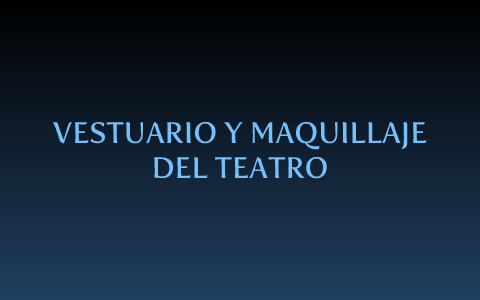 vestuario y maquillaje del teatro. by daniela camelo on Prezi Next