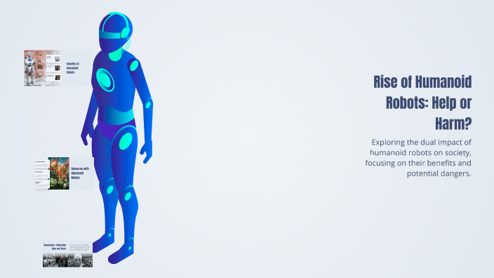 Rise of Humanoid Robots: Help or Harm? by Celine Garza on Prezi