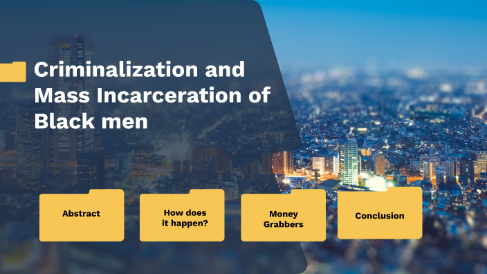 Criminalization And Mass Incarceration Of Black Men By Reece Scott On Prezi