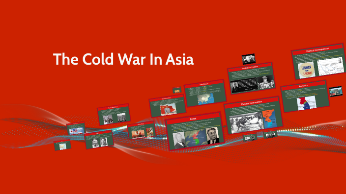 The Cold War In Asia. by Dan Nankivell on Prezi