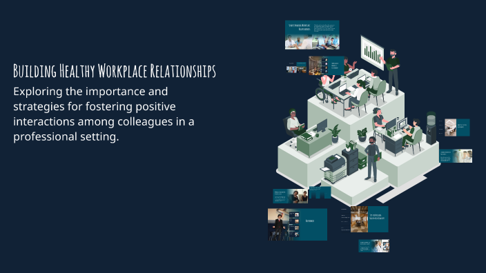 Building Healthy Workplace Relationships by marcus jackson on Prezi