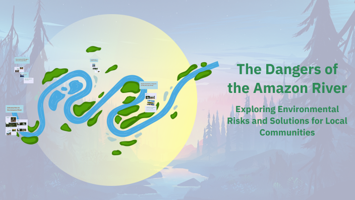 The Dangers of the Amazon River by Martin Hernandez-Palacios on Prezi