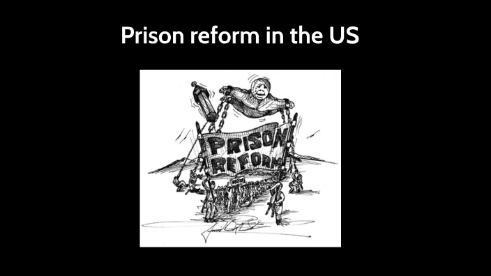 PRISON REFORM IN THE US By LEO PLUS On Prezi