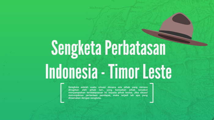 Sengketa Perbatasan Indonesia Timor Leste By Rizaldi Maulana On Prezi Sengketa Perbatasan Indonesia Timor Leste By Rizaldi Maulana On Prezi