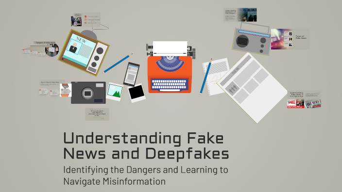 Understanding Fake News and Deepfakes by Tiger Li on Prezi