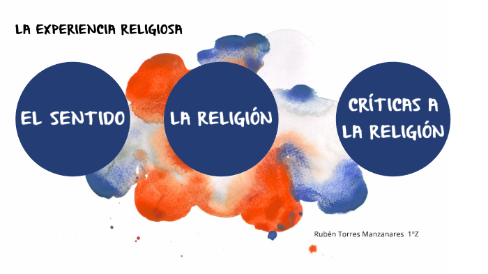 LA EXPERIENCIA RELIGIOSA By Torresrubi _10 On Prezi